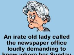 An irate old lady called the newspaper office